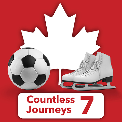 A maple leaf, soccer ball, and ice skates on red background and a white banner that says Countless Journeys 7.